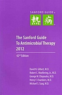 The Sanford Guide to Antimicrobial Therapy 2012 (Paperback, 42th)