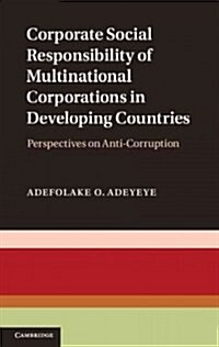 Corporate Social Responsibility of Multinational Corporations in Developing Countries : Perspectives on Anti-Corruption (Hardcover)