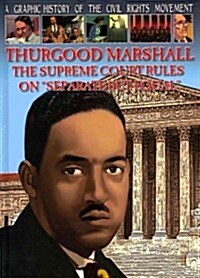 Thurgood Marshall: The Supreme Court Rules on Separate But Equal (Library Binding)