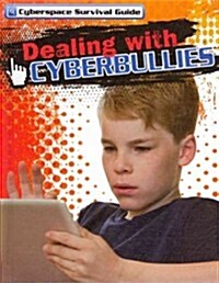 Dealing with Cyberbullies (Library Binding)