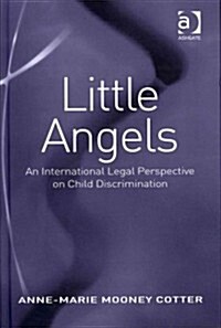 Little Angels : An International Legal Perspective on Child Discrimination (Hardcover)