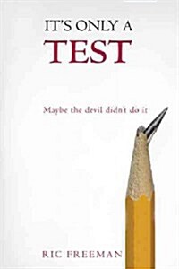 Its Only a Test: Maybe the Devil Didnt Do It (Paperback)