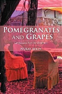 Pomegranates and Grapes: Landscapes from My Childhood (Paperback)