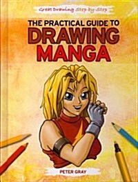 The Practical Guide to Drawing Manga (Library Binding)