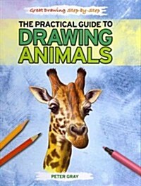 The Practical Guide to Drawing Animals (Library Binding)