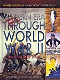 The Modern Era Through World War II: From the 18th Century to 1945 (Library Binding)