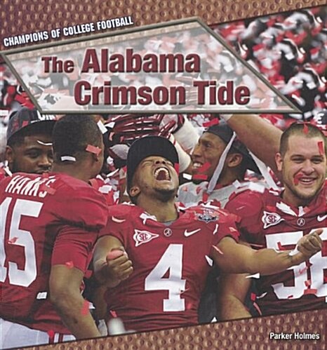 The Alabama Crimson Tide (Library Binding)