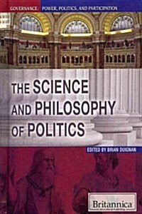 The Science and Philosophy of Politics (Library Binding)