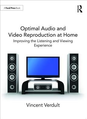 Optimal Audio and Video Reproduction at Home : Improving the Listening and Viewing Experience (Paperback)