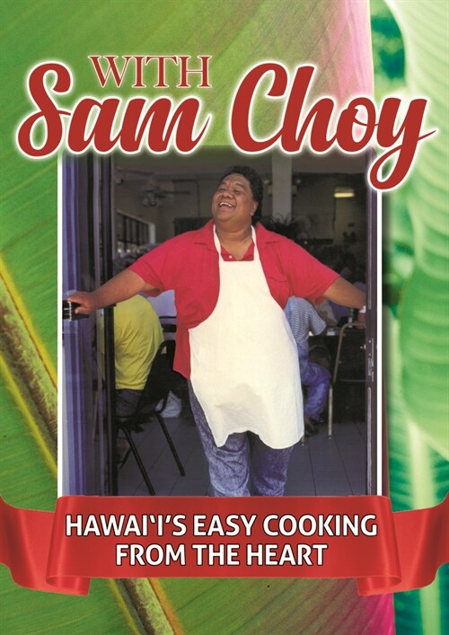 With Sam Choy: Hawaiis Easy Cooking from the Heart (Paperback)