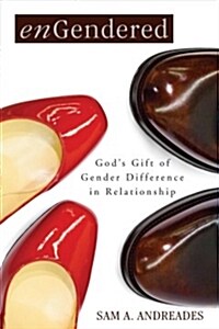 Engendered: Gods Gift of Gender Difference in Relationship (Paperback)