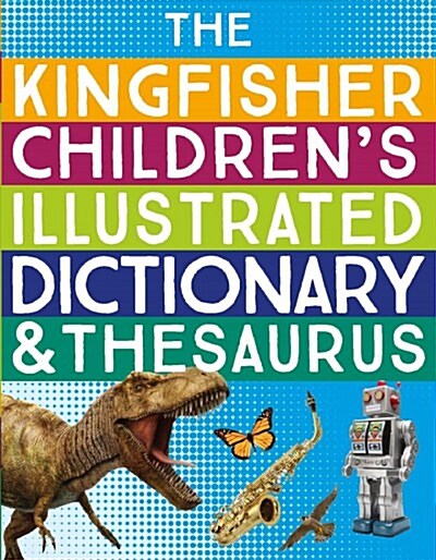 The Kingfisher Childrens Illustrated Dictionary and Thesaurus (Paperback, Illustrated)