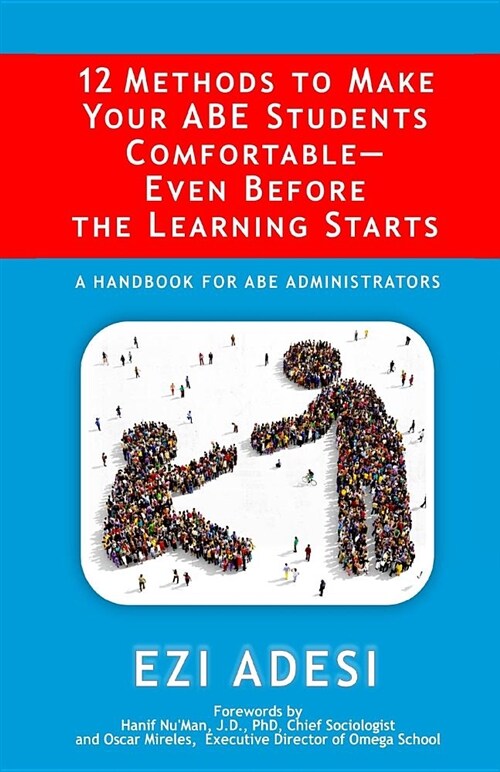 12 Methods to Make Your Abe Students Comfortable-Even Before the Learning Starts: A Handbook for Abe Administrators (Paperback)
