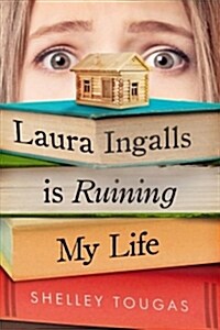 Laura Ingalls Is Ruining My Life (Paperback, Reprint)