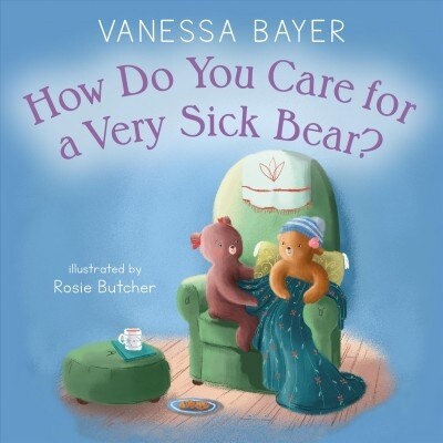 How Do You Care for a Very Sick Bear? (Hardcover)
