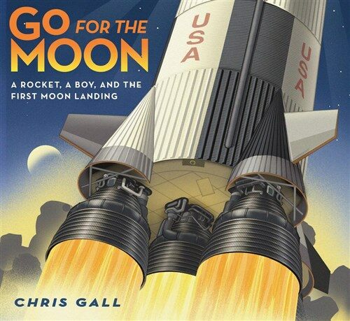 Go for the Moon: A Rocket, a Boy, and the First Moon Landing (Hardcover)