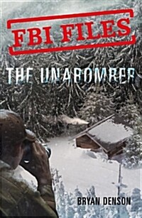 FBI Files: The Unabomber: Agent Kathy Puckett and the Hunt for a Serial Bomber (Hardcover)