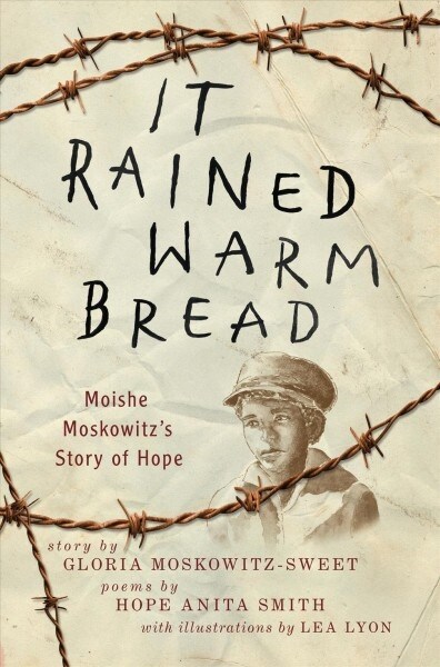 It Rained Warm Bread: Moishe Moskowitzs Story of Hope (Hardcover)