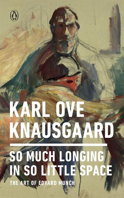 So Much Longing in So Little Space: The Art of Edvard Munch (Paperback)