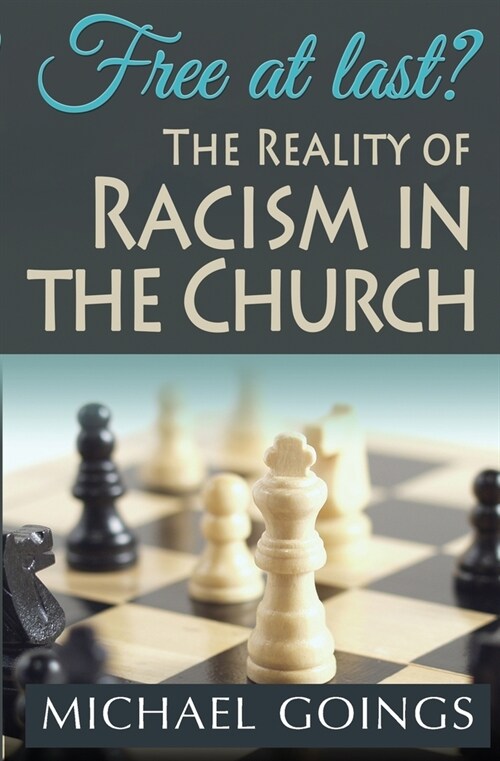 Free at Last? the Reality of Racism in the Church (Paperback)