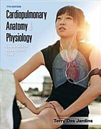Cardiopulmonary Anatomy & Physiology: Essentials of Respiratory Care (Paperback, 7)