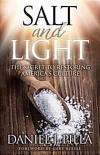 Salt and Light: The Secret to Restoring Americas Culture (Paperback)