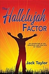 The Hallelujah Factor: An Adventure in the Principles and Practice of Praise (Paperback)