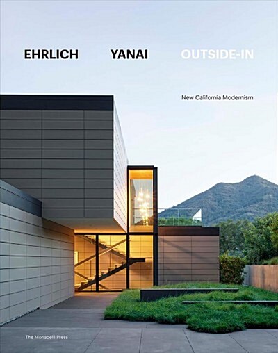 Ehrlich Yanai Outside-In: New California Modernism (Hardcover)