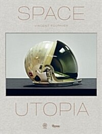 Space Utopia: A Journey Through the History of Space Exploration from the Apollo and Sputnik Programmes to the Next Mission to Mars (Hardcover)