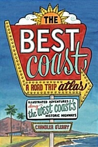 The Best Coast: A Road Trip Atlas: Illustrated Adventures Along the West Coasts Historic Highways (Travel Guide to Washington, Oregon, California & Pc (Paperback)