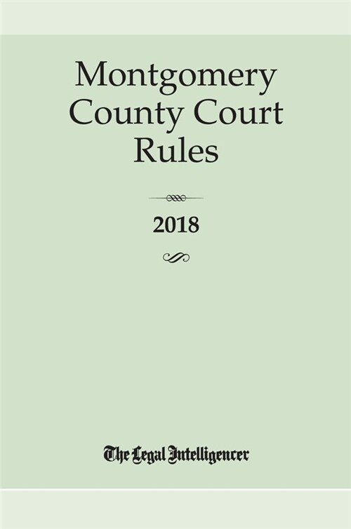 Montgomery County Court Rules 2018 (Paperback)