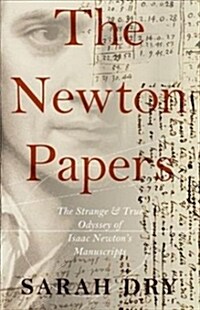 Newton Papers: The Strange and True Odyssey of Isaac Newtons Manuscripts (Paperback)