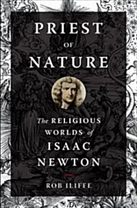 Priest of Nature: The Religious Worlds of Isaac Newton (Paperback)