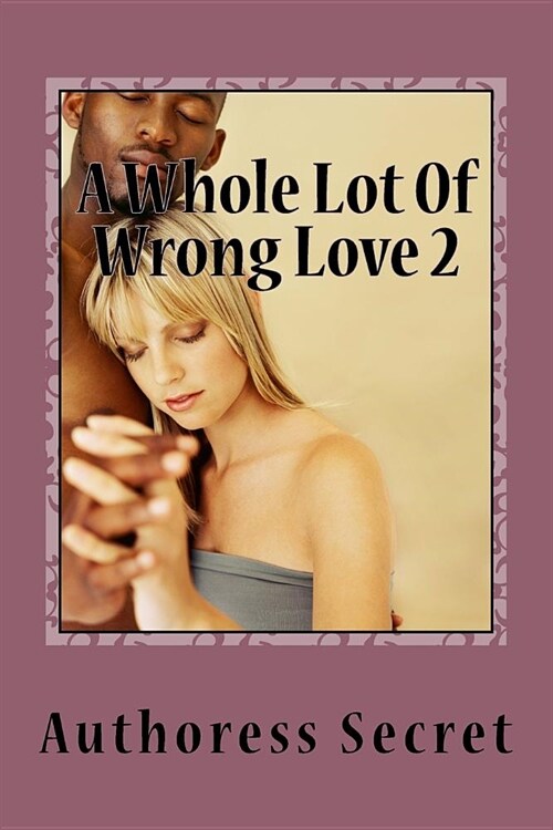 A Whole Lot of Wrong Love 2: Hella Love (Paperback)