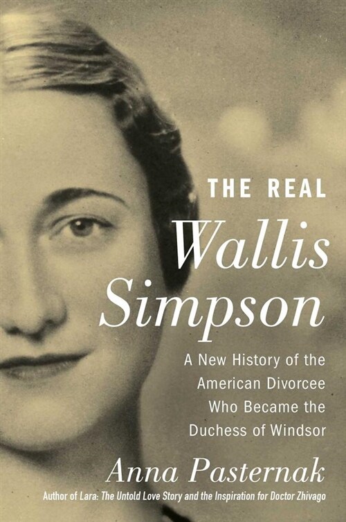 The Real Wallis Simpson: A New History of the American Divorcee Who Became the Duchess of Windsor (Hardcover)