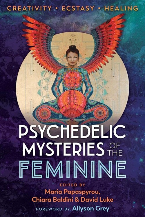Psychedelic Mysteries of the Feminine: Creativity, Ecstasy, and Healing (Paperback)