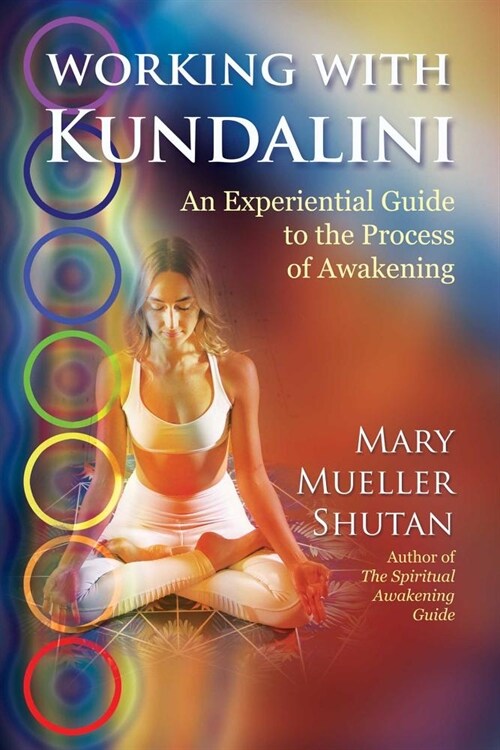 Working with Kundalini: An Experiential Guide to the Process of Awakening (Paperback)