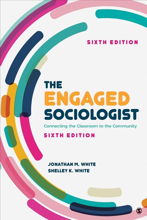 The Engaged Sociologist: Connecting the Classroom to the Community (Paperback, 6)