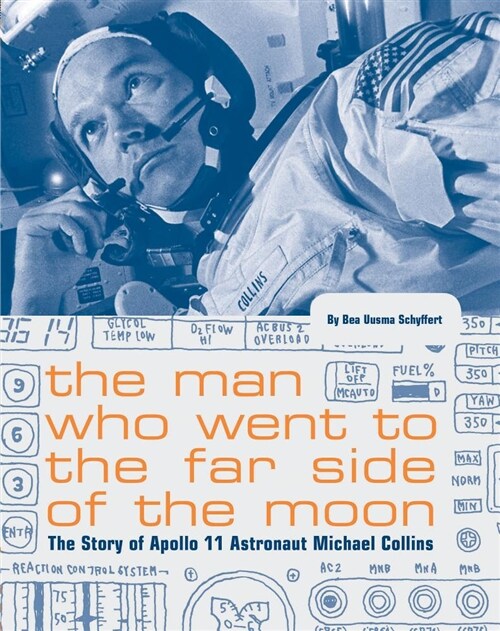 The Man Who Went to the Far Side of the Moon: The Story of Apollo 11 Astronaut Michael Collins (NASA Books, Apollo 11 Book for Kids, Childrens Astron (Paperback)