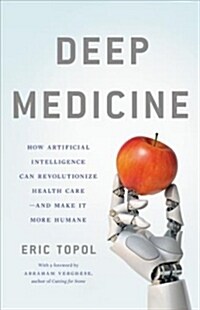 [중고] Deep Medicine: How Artificial Intelligence Can Make Healthcare Human Again (Hardcover)