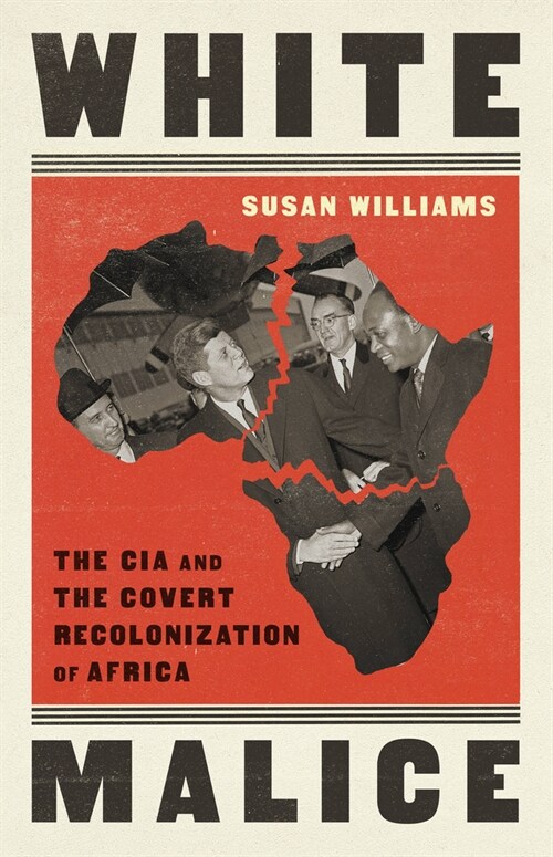 White Malice: The CIA and the Covert Recolonization of Africa (Hardcover)