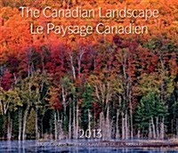 The Canadian Landscape 2013 Calendar / Le Paysage Canadien 2013 Calendar (Paperback, Wall, Bilingual)