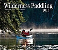 Wilderness Paddling 2013 Calendar (Paperback, Wall)