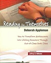 Reading for Themselves: How to Transform Adolescents Into Lifelong Readers Through Out-Of-Class Book Clu Bs (Paperback)