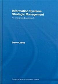 Information Systems Strategic Management : An Integrated Approach (Hardcover)