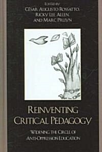 Reinventing Critical Pedagogy: Widening the Circle of Anti-Oppression Education (Hardcover)