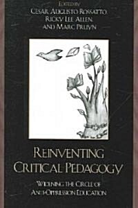 Reinventing Critical Pedagogy: Widening the Circle of Anti-Oppression Education (Paperback)