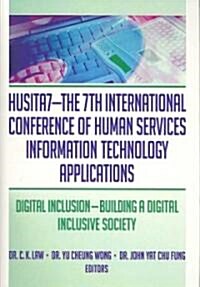 Husita7-The 7th International Conference of Human Services Information Technology Applications: Digital Inclusion--Building a Digital Inclusive Societ (Hardcover)