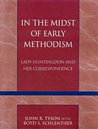 In the Midst of Early Methodism: Lady Huntingdon and Her Correspondence (Paperback)