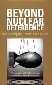 Beyond Nuclear Deterrence: Transforming the U.S.-Russian Equation (Hardcover)
